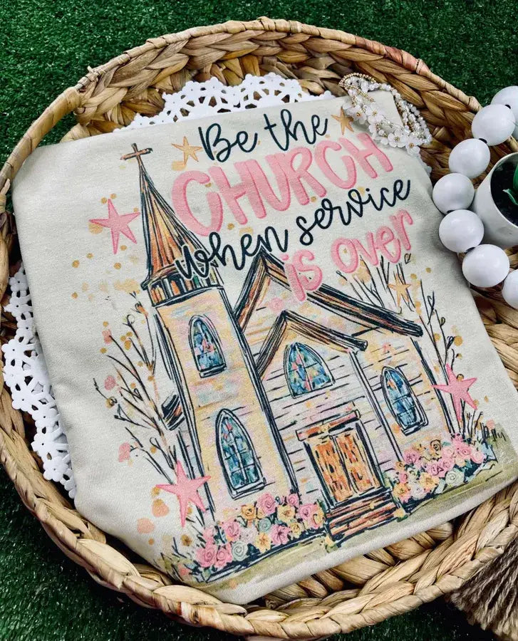 Be the Church when the Service is Over (Gildan Tee)